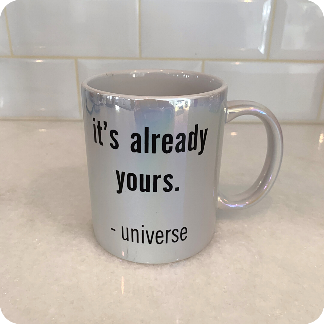 It's Already Yours Mug