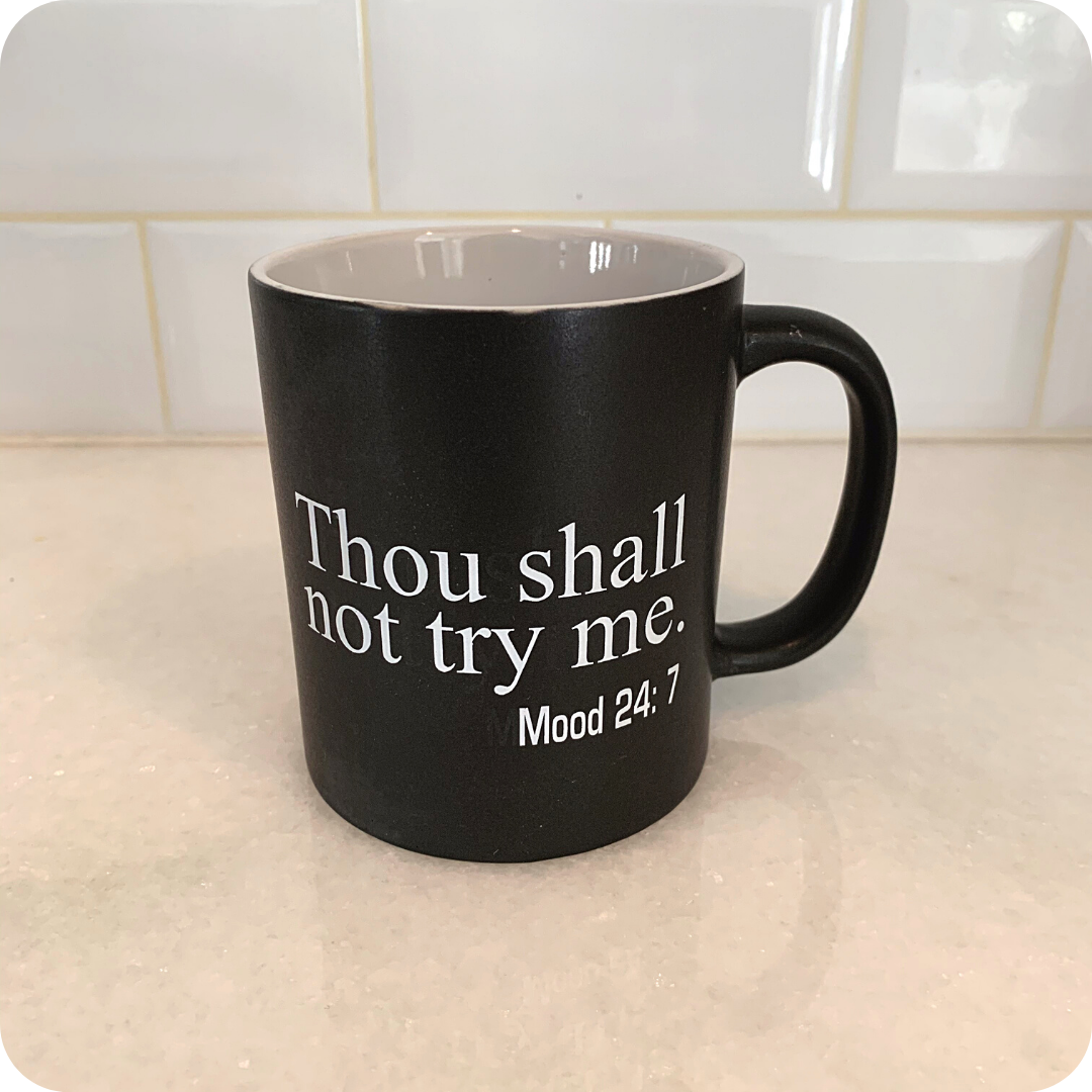 Though Shall Not Try Me Mug